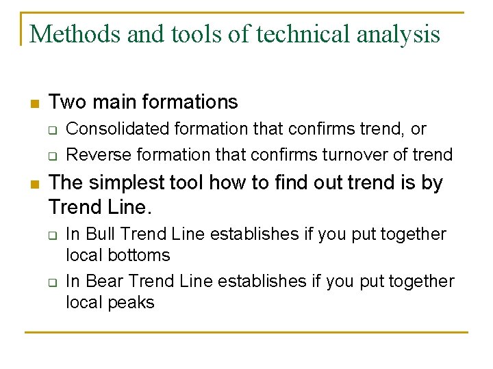 Methods and tools of technical analysis n Two main formations q q n Consolidated