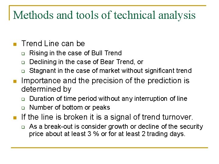 Methods and tools of technical analysis n Trend Line can be q q q