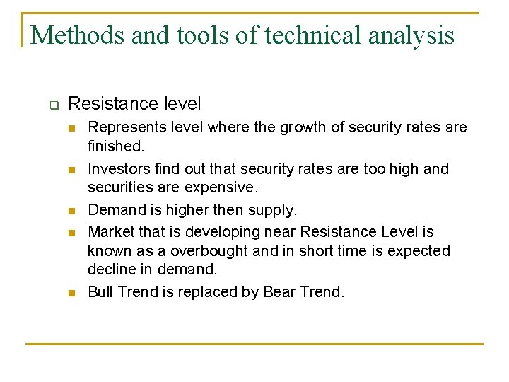 Methods and tools of technical analysis q Resistance level n n n Represents level