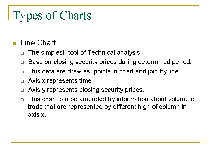 Types of Charts n Line Chart q q q The simplest tool of Technical