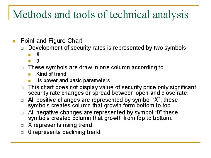 Methods and tools of technical analysis n Point and Figure Chart q Development of