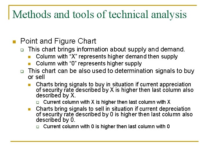 Methods and tools of technical analysis n Point and Figure Chart q This chart