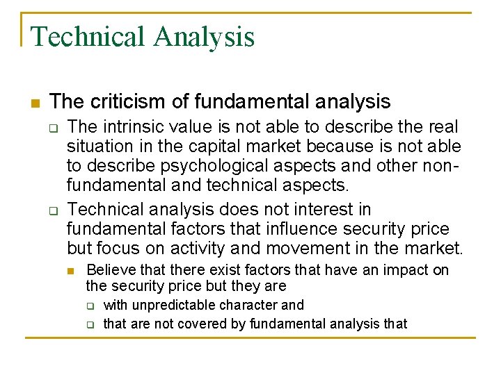 Technical Analysis n The criticism of fundamental analysis q q The intrinsic value is