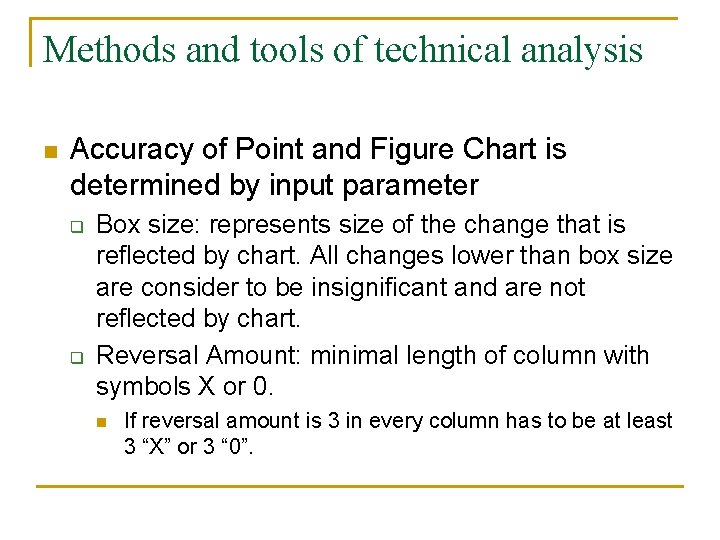 Methods and tools of technical analysis n Accuracy of Point and Figure Chart is