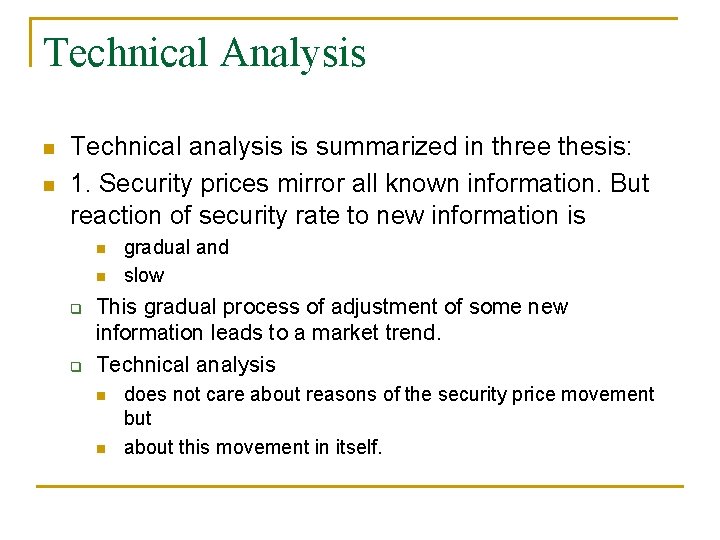 Technical Analysis n n Technical analysis is summarized in three thesis: 1. Security prices