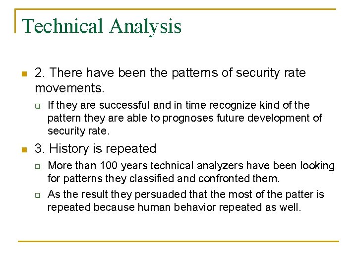 Technical Analysis n 2. There have been the patterns of security rate movements. q