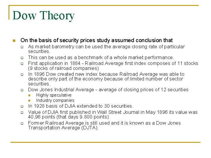 Dow Theory n On the basis of security prices study assumed conclusion that q