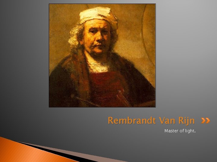 Rembrandt Van Rijn Master of light. 