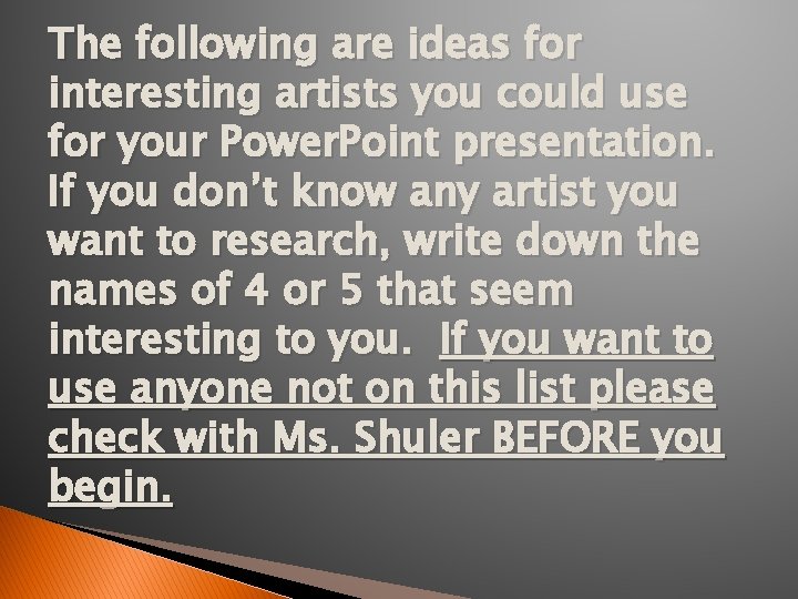 The following are ideas for interesting artists you could use for your Power. Point