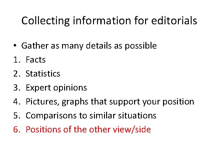 Collecting information for editorials • Gather as many details as possible 1. Facts 2.