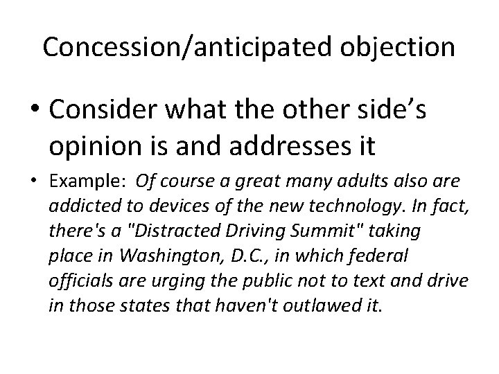 Concession/anticipated objection • Consider what the other side’s opinion is and addresses it •