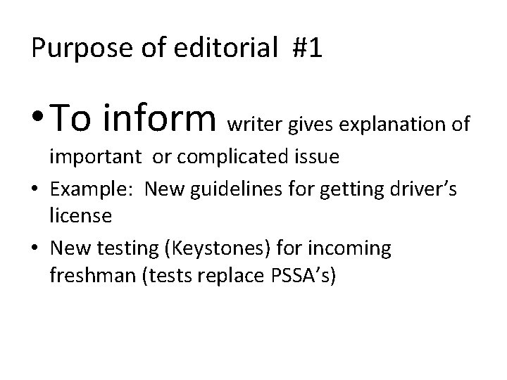 Purpose of editorial #1 • To inform writer gives explanation of important or complicated