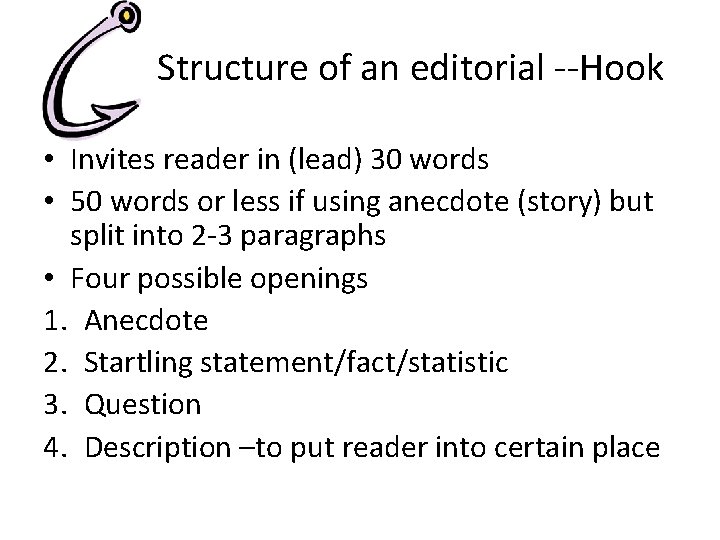 Structure of an editorial --Hook • Invites reader in (lead) 30 words • 50