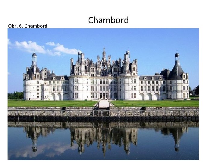 Obr. 6. Chambord 