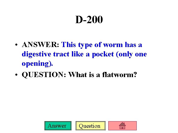D-200 • ANSWER: This type of worm has a digestive tract like a pocket