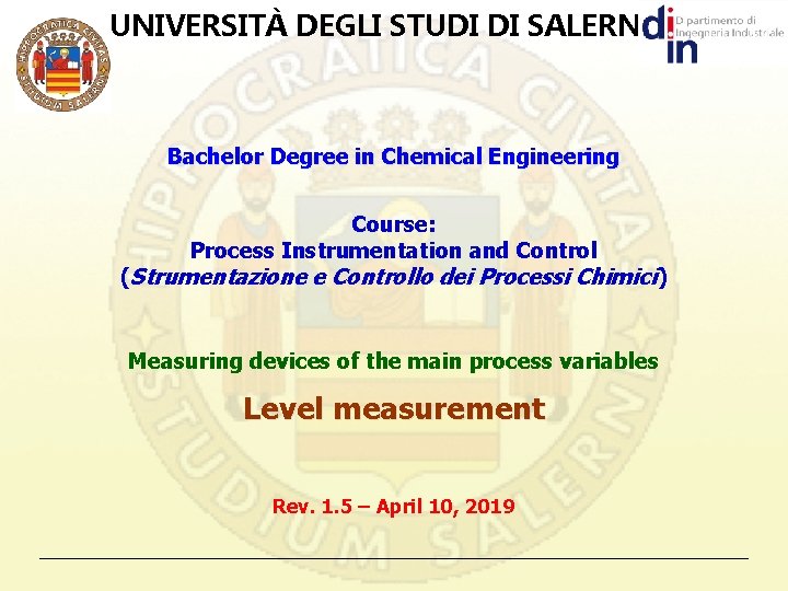 UNIVERSITÀ DEGLI STUDI DI SALERNO Bachelor Degree in Chemical Engineering Course: Process Instrumentation and