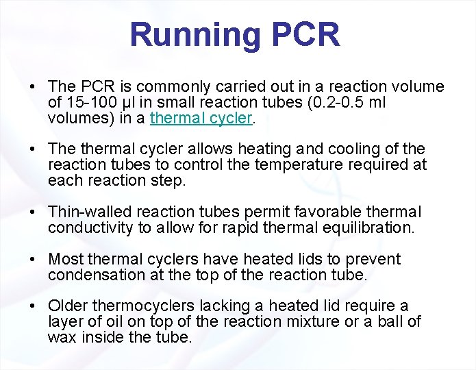 Running PCR • The PCR is commonly carried out in a reaction volume of