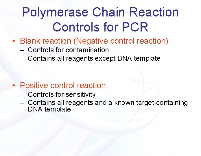 Polymerase Chain Reaction Controls for PCR • Blank reaction (Negative control reaction) – Controls