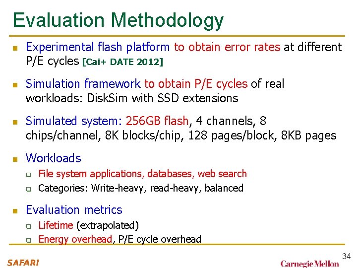 Evaluation Methodology n n Experimental flash platform to obtain error rates at different P/E Evaluation Methodology n n Experimental flash platform to obtain error rates at different P/E