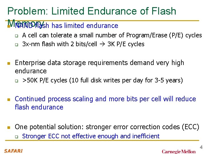 Problem: Limited Endurance of Flash Memory n NAND flash has limited endurance q q Problem: Limited Endurance of Flash Memory n NAND flash has limited endurance q q