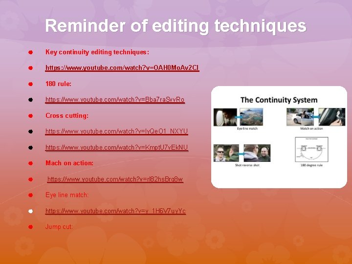 Reminder of editing techniques Key continuity editing techniques: https: //www. youtube. com/watch? v=OAH 0