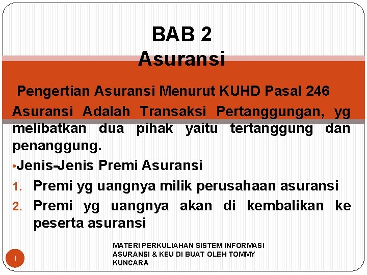 BAB 2 Asuransi • Pengertian Asuransi Menurut KUHD Pasal 246 Asuransi Adalah Transaksi Pertanggungan,