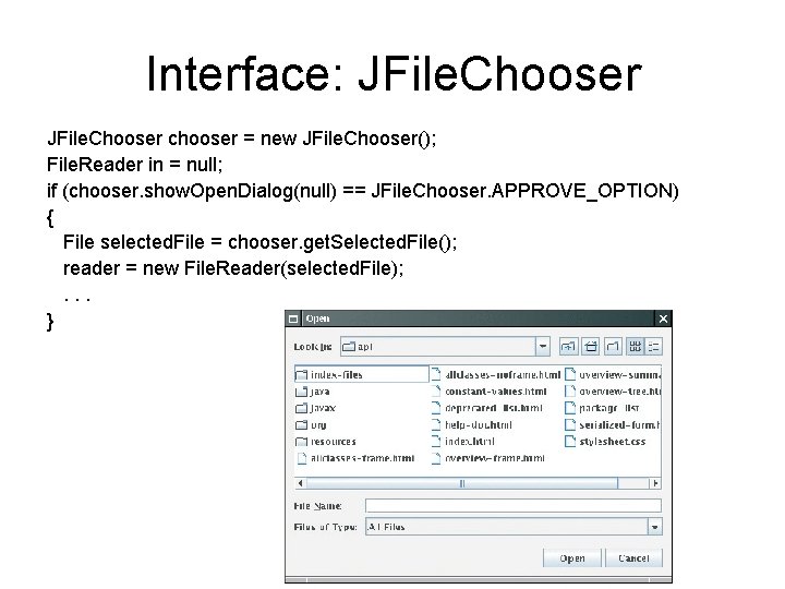 Interface: JFile. Chooser chooser = new JFile. Chooser(); File. Reader in = null; if