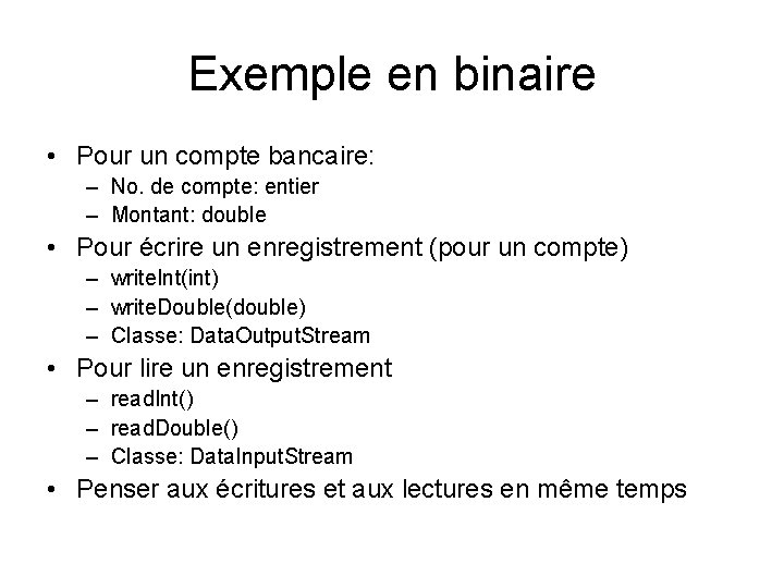 Exemple en binaire • Pour un compte bancaire: – No. de compte: entier –