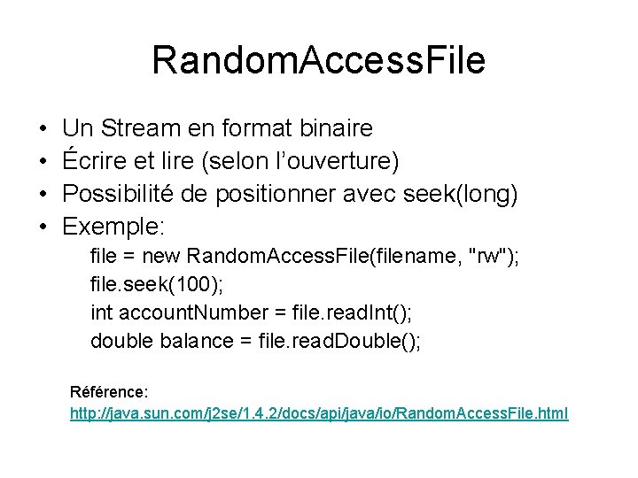 Random. Access. File • • Un Stream en format binaire Écrire et lire (selon