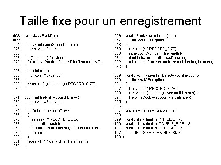 Taille fixe pour un enregistrement 008: public class Bank. Data 009: { 024: public