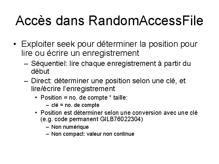 Accès dans Random. Access. File • Exploiter seek pour déterminer la position pour lire