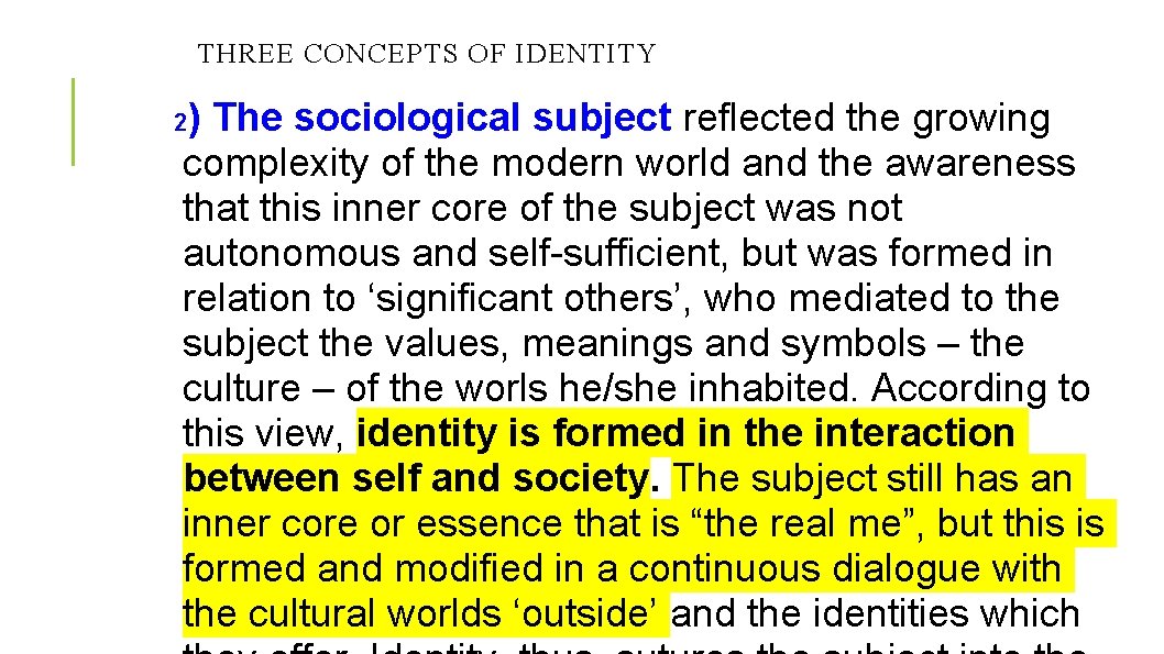 THREE CONCEPTS OF IDENTITY ) The sociological subject reflected the growing complexity of the