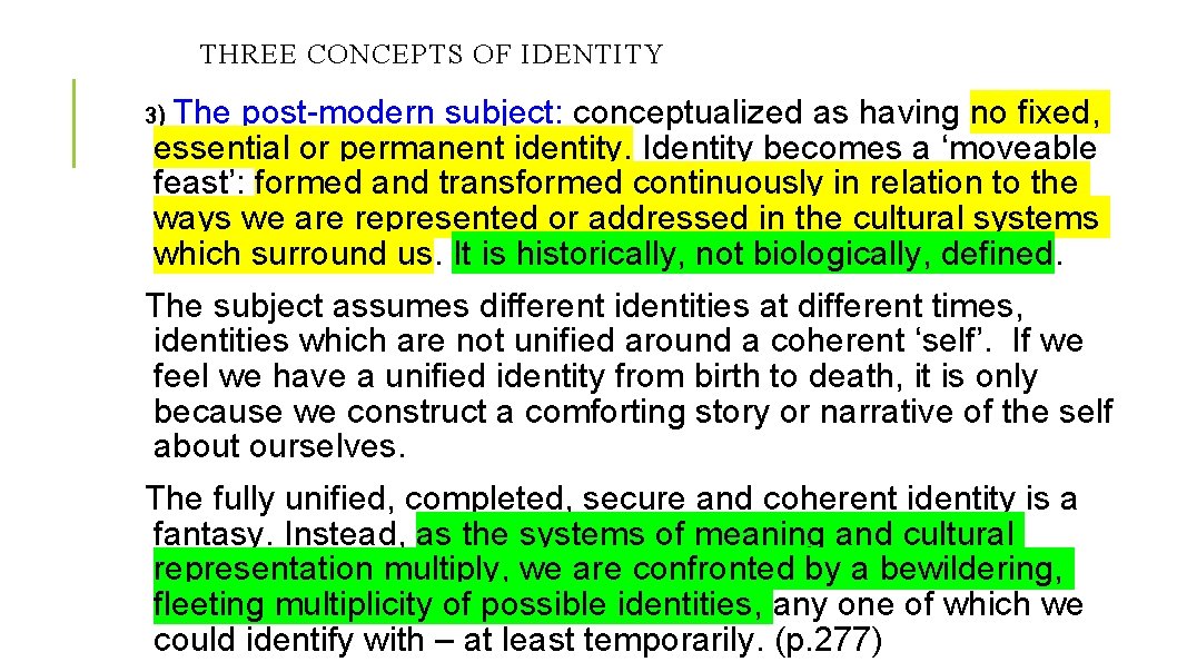 THREE CONCEPTS OF IDENTITY The post-modern subject: conceptualized as having no fixed, essential or