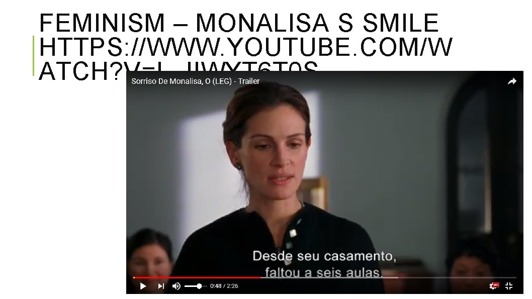 FEMINISM – MONALISA S SMILE HTTPS: //WWW. YOUTUBE. COM/W ATCH? V=L-JIWYT 6 T 0