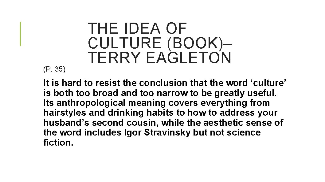 (P. 35) THE IDEA OF CULTURE (BOOK)– TERRY EAGLETON It is hard to resist