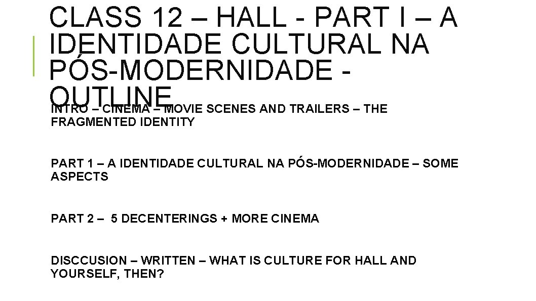 CLASS 12 – HALL - PART I – A IDENTIDADE CULTURAL NA PÓS-MODERNIDADE OUTLINE