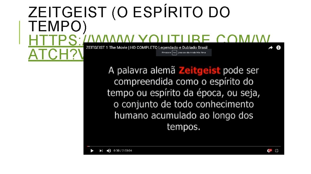 ZEITGEIST (O ESPÍRITO DO TEMPO) HTTPS: //WWW. YOUTUBE. COM/W ATCH? V=5 R_VM 2 WCQJ