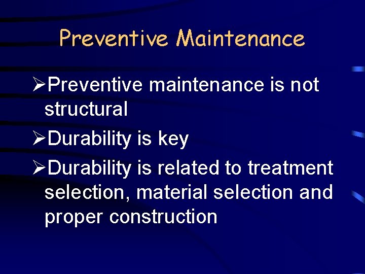 Preventive Maintenance ØPreventive maintenance is not structural ØDurability is key ØDurability is related to