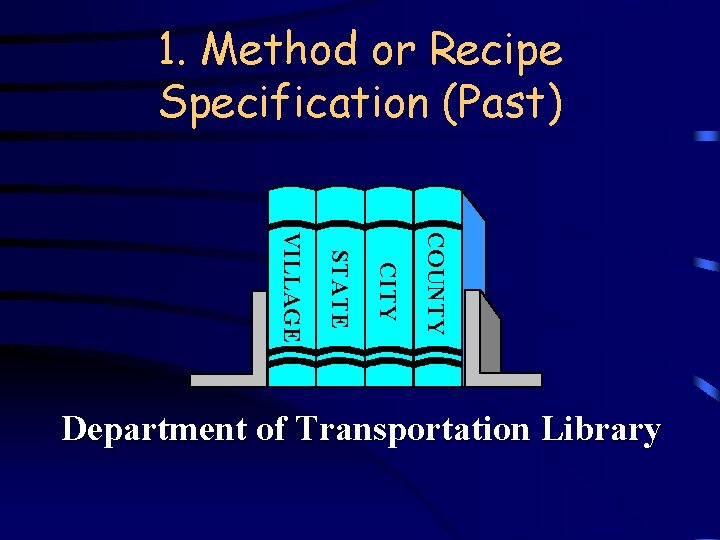 1. Method or Recipe Specification (Past) COUNTY CITY STATE VILLAGE Department of Transportation Library