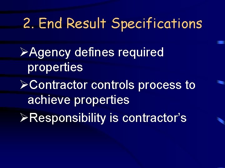 2. End Result Specifications ØAgency defines required properties ØContractor controls process to achieve properties