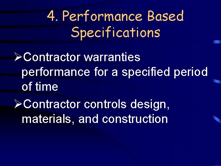 4. Performance Based Specifications ØContractor warranties performance for a specified period of time ØContractor