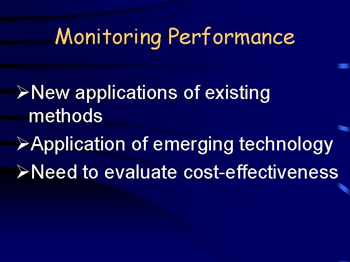 Monitoring Performance ØNew applications of existing methods ØApplication of emerging technology ØNeed to evaluate