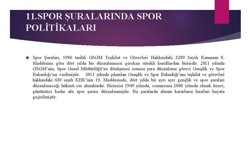 11. SPOR ŞURALARINDA SPOR POLİTİKALARI Spor Şuraları, 1986 tarihli GSGM Teşkilat ve Görevleri Hakkındaki