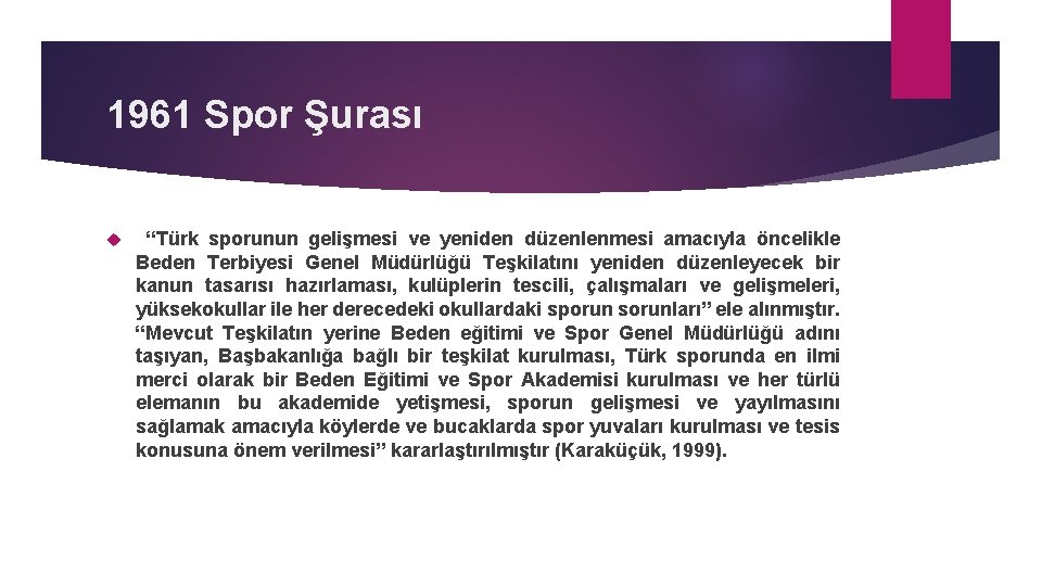 1961 Spor Şurası “Türk sporunun gelişmesi ve yeniden düzenlenmesi amacıyla öncelikle Beden Terbiyesi Genel
