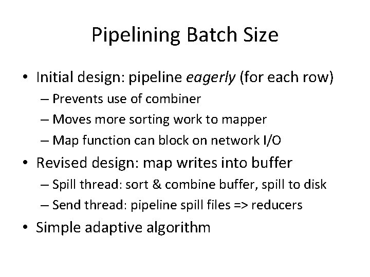 Pipelining Batch Size • Initial design: pipeline eagerly (for each row) – Prevents use Pipelining Batch Size • Initial design: pipeline eagerly (for each row) – Prevents use