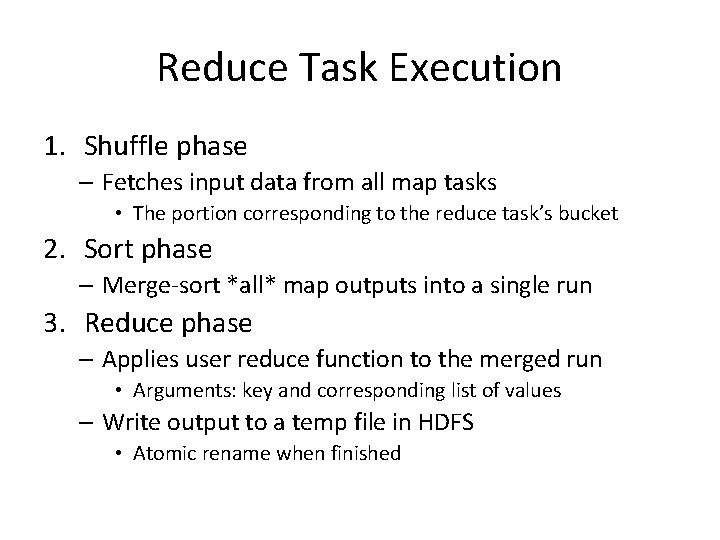 Reduce Task Execution 1. Shuffle phase – Fetches input data from all map tasks Reduce Task Execution 1. Shuffle phase – Fetches input data from all map tasks