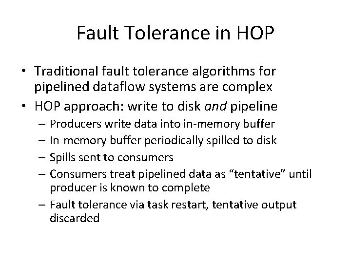 Fault Tolerance in HOP • Traditional fault tolerance algorithms for pipelined dataflow systems are Fault Tolerance in HOP • Traditional fault tolerance algorithms for pipelined dataflow systems are