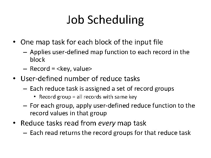 Job Scheduling • One map task for each block of the input file – Job Scheduling • One map task for each block of the input file –