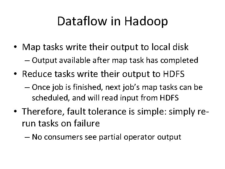 Dataflow in Hadoop • Map tasks write their output to local disk – Output Dataflow in Hadoop • Map tasks write their output to local disk – Output