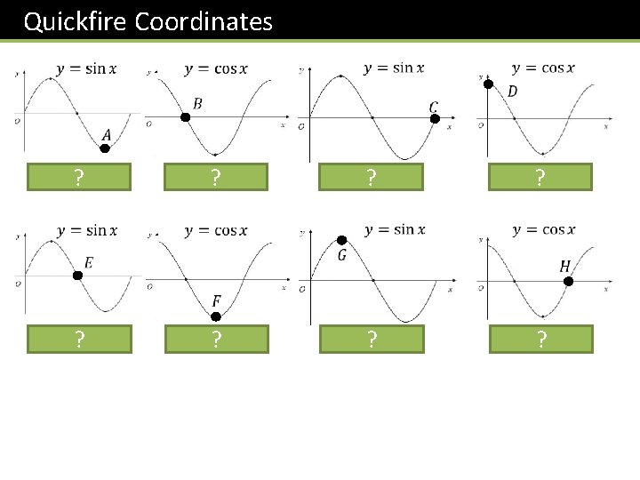 Quickfire Coordinates ? ? ? ? ? 